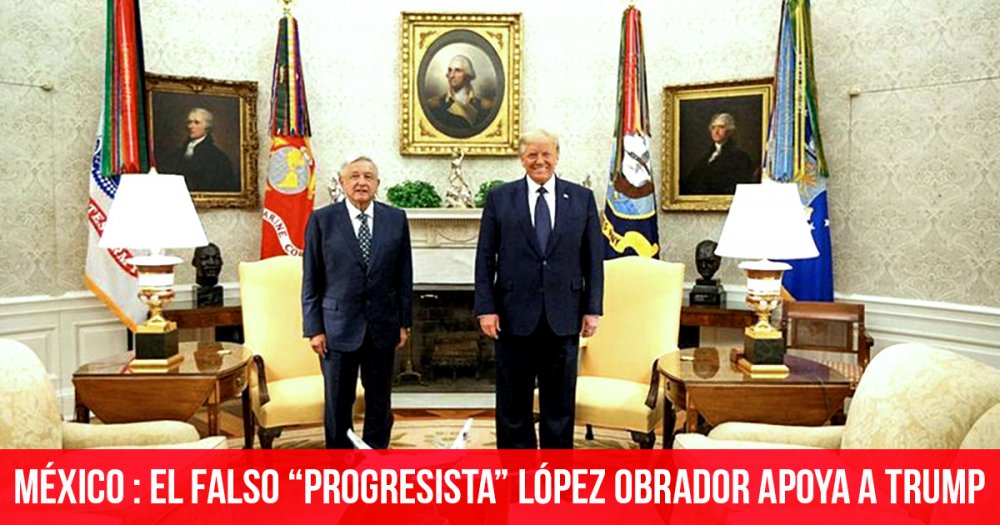 México: el falso “progresista” López Obrador apoya a Trump