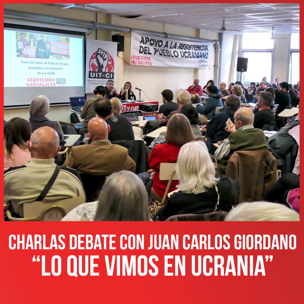 Charlas debate con Juan Carlos Giordano “Lo que vimos en Ucrania”