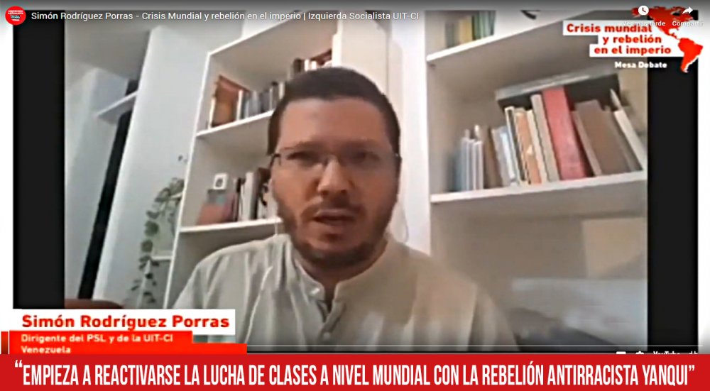 Simón Rodríguez Porras: &quot;empieza a reactivarse la lucha de clases a nivel mundial con la rebelión antirracista yanqui&quot;