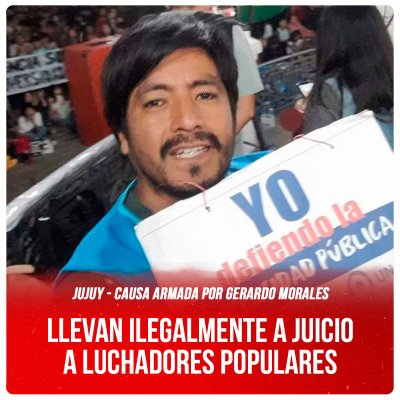 Jujuy - Causa armada por Gerardo Morales / Llevan ilegalmente a juicio a luchadores populares