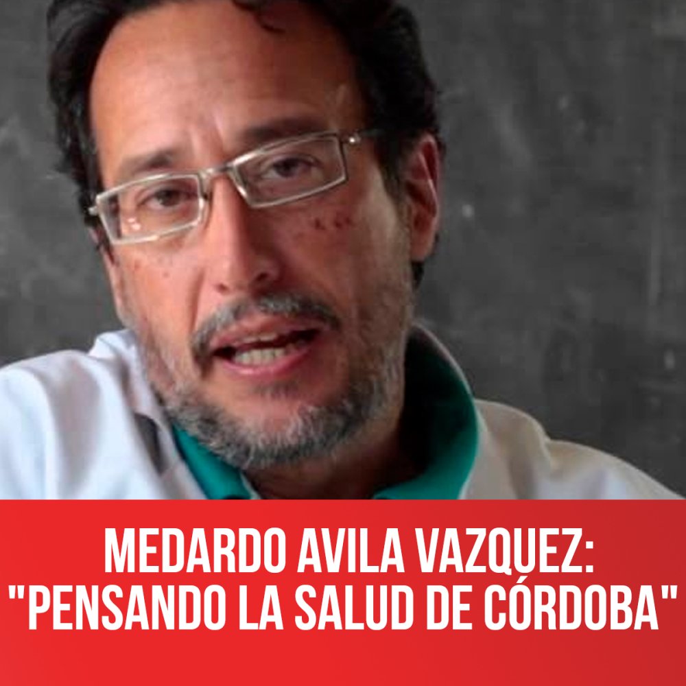 Medardo Avila Vazquez: &quot;Pensando la Salud de Córdoba&quot;