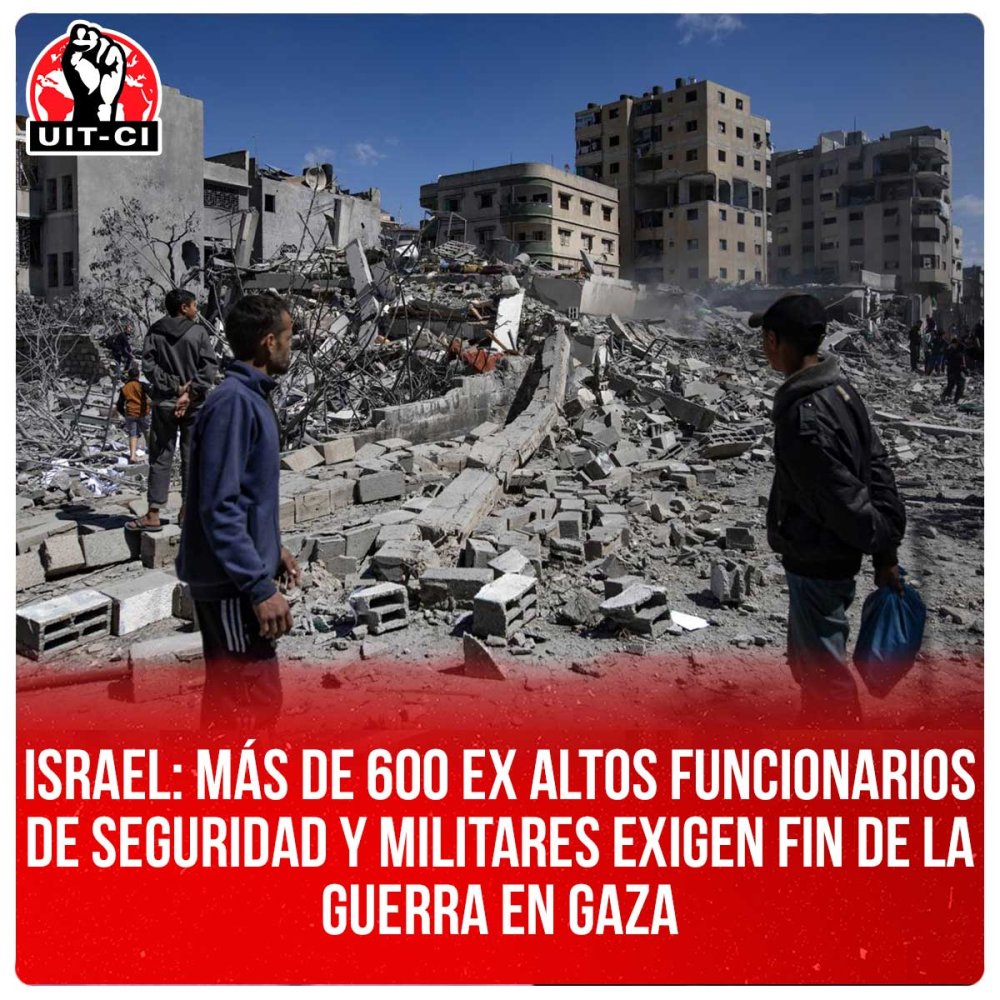 Israel: más de 600 ex altos funcionarios de seguridad y militares exigen fin de la guerra en Gaza