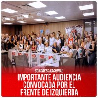 Congreso Nacional / Importante audiencia convocada por el Frente de Izquierda