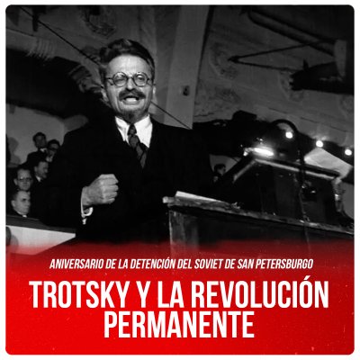 Aniversario de la detención del soviet de San Petersburgo / Trotsky y la revolución permanente