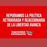 Repudiamos la política retrograda y reaccionaria de La Libertad Avanza