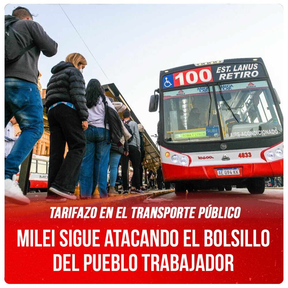 Tarifazo en el transporte público / Milei sigue atacando el bolsillo del pueblo trabajador