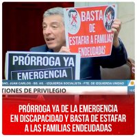 Prórroga ya de la emergencia en discapacidad y basta de estafar a las familias endeudadas