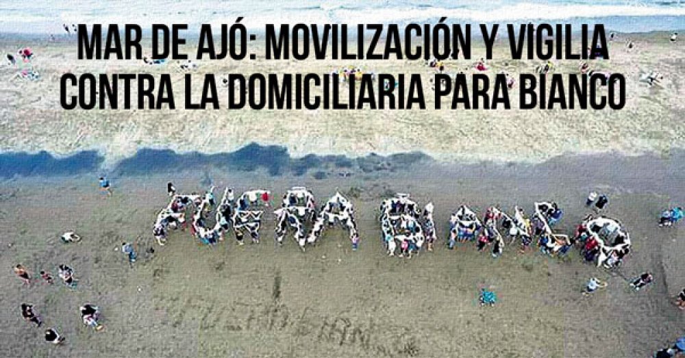 Mar de Ajó: movilización y vigilia contra la domiciliaria para Bianco