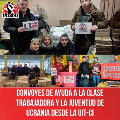 Convoyes de ayuda a la clase trabajadora y la juventud de Ucrania desde la UIT-CI
