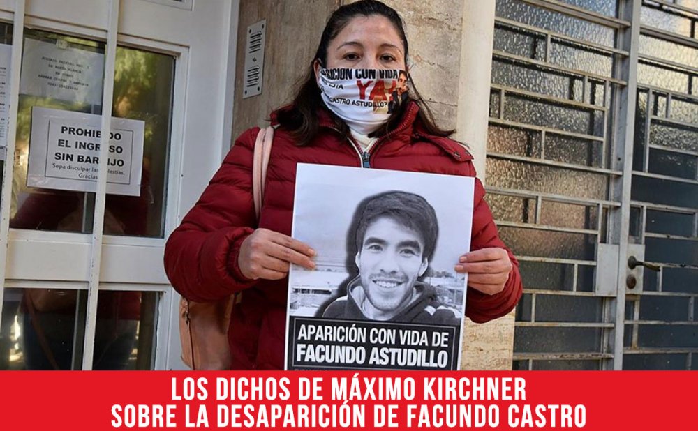 Los dichos de Máximo Kirchner sobre la desaparición de Facundo Castro