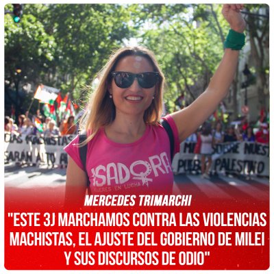 Mercedes Trimarchi / "Este 3J marchamos contra las violencias machistas, el ajuste del gobierno de Milei y sus discursos de odio"