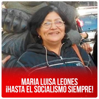 Maria Luisa Leones, ¡hasta el socialismo siempre!