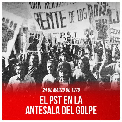 24 de marzo de 1976 / El PST en la antesala del golpe