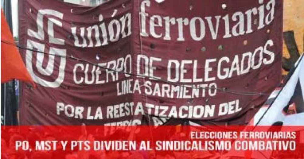 Elecciones Ferroviarias: PO, MST y PTS dividen al sindicalismo combativo