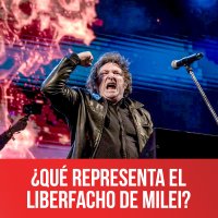 ¿Qué representa el liberfacho de Milei?