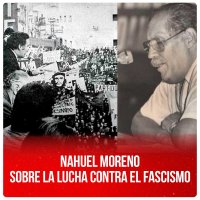 Nahuel Moreno sobre la lucha contra el fascismo