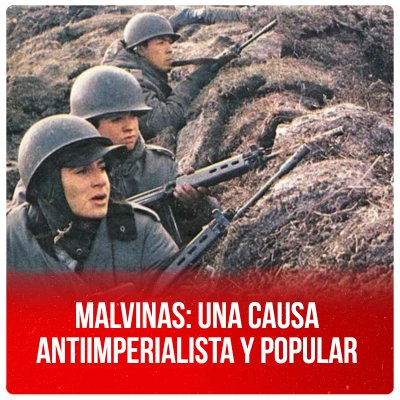 Malvinas: Una causa antiimperialista y popular