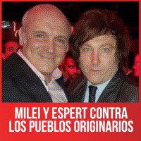 Milei y Espert contra los pueblos originarios