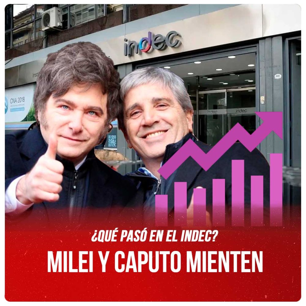 ¿Qué pasó en el Indec? / Milei y Caputo mienten