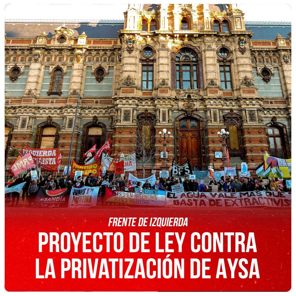 Frente de Izquierda / Proyecto de ley contra la privatización de Aysa