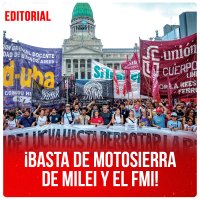 ¡Basta de motosierra de Milei y el FMI!