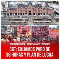 Reforma laboral, bajos salarios y despidos / CGT: exijamos paro de 36 horas y plan de lucha
