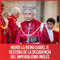 Murió la reina Isabel II: gestora de la decadencia del imperialismo inglés