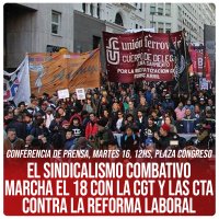 Conferencia de prensa, martes 16, 12hs, Plaza Congreso / El Sindicalismo Combativo marcha el 18 con la CGT y las CTA contra la reforma laboral