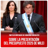 Twits de diputadxs de Izquierda Socialista / Sobre la presentación del Presupuesto 2025 de Milei