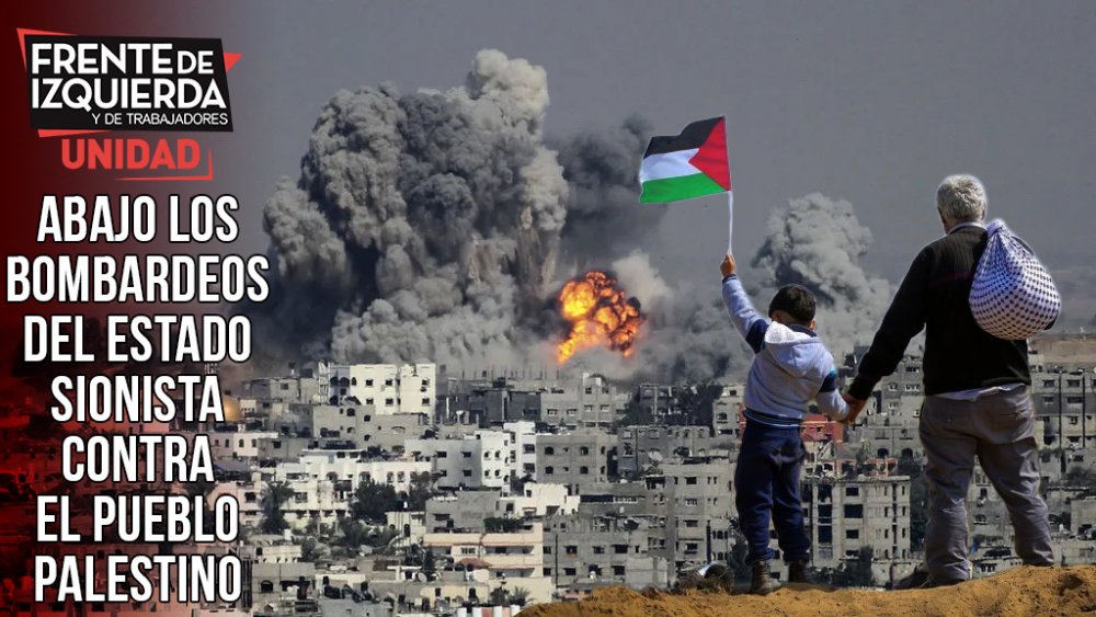 Abajo los bombardeos del estado sionista contra el pueblo palestino
