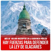 Más de 100.000 inscriptos en la Audiencia Pública / Hay fuerzas para defender la Ley de Glaciares