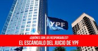 ¿Quiénes son los responsables?: El escándalo del juicio de YPF