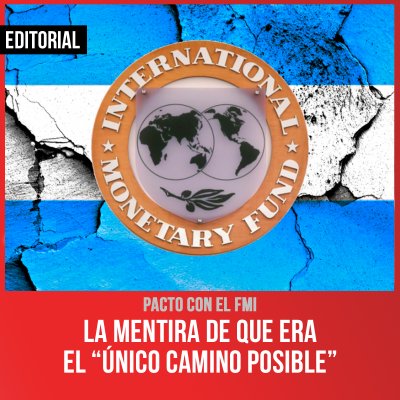 Pacto con el FMI / La mentira de que era el “único camino posible”