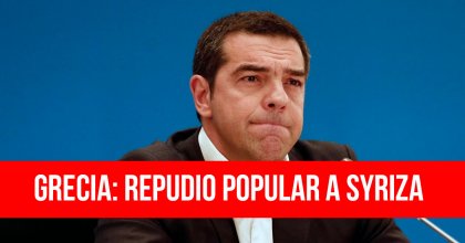 Grecia: repudio popular a Syriza