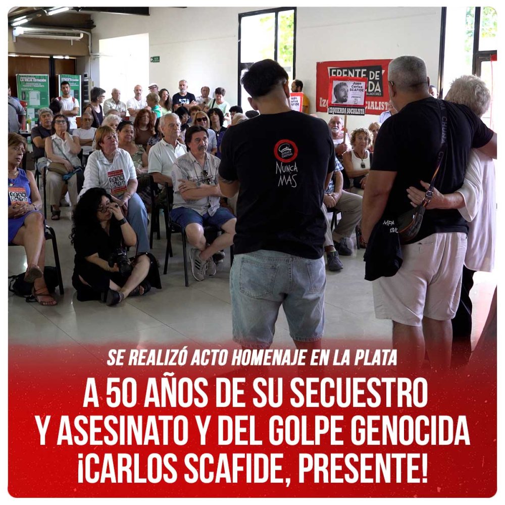 Se realizó acto homenaje en La Plata / A 50 años de su secuestro y asesinato y del golpe genocida ¡Carlos Scafide, presente!