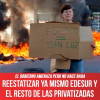 El gobierno amenaza pero no hace nada / Reestatizar ya mismo Edesur y el resto de las privatizadas