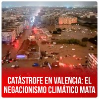 Catástrofe en Valencia: el negacionismo climático mata