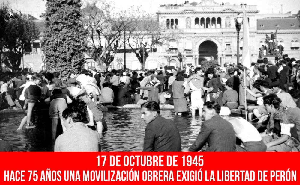 17 de octubre de 1945/ Hace 75 años una movilización obrera exigió la libertad de Perón