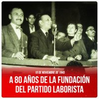 10 de noviembre de 1945 / A 80 años de la fundación del Partido Laborista