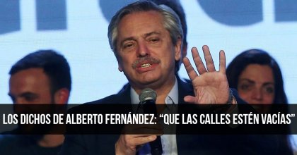 Los dichos de Alberto Fernández: “Que las calles estén vacías”