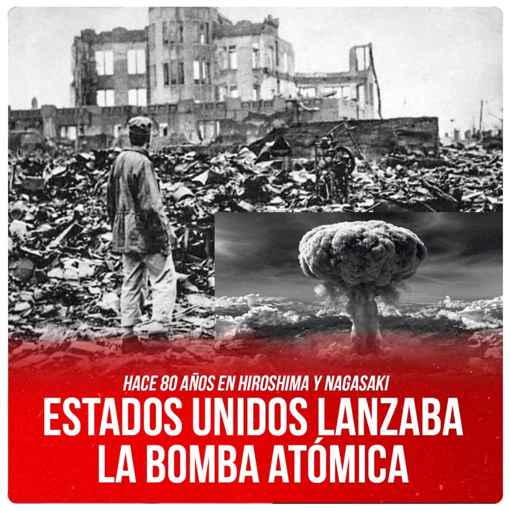 Hace 80 años en Hiroshima y Nagasaki / Estados Unidos lanzaba la bomba atómica