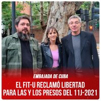 Embajada de Cuba / El FIT-U reclamó libertad  para las y los presos del 11J-2021