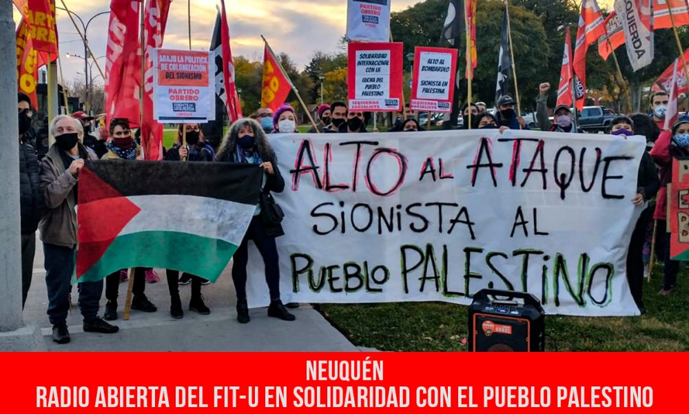 Neuquén: Radio abierta del FIT-U en solidaridad con el pueblo palestino