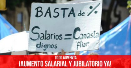 Todo aumenta: &iexcl;Aumento salarial y jubilatorio ya!