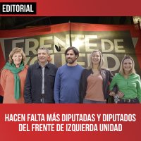 Hacen falta más diputadas y diputados del Frente de Izquierda Unidad
