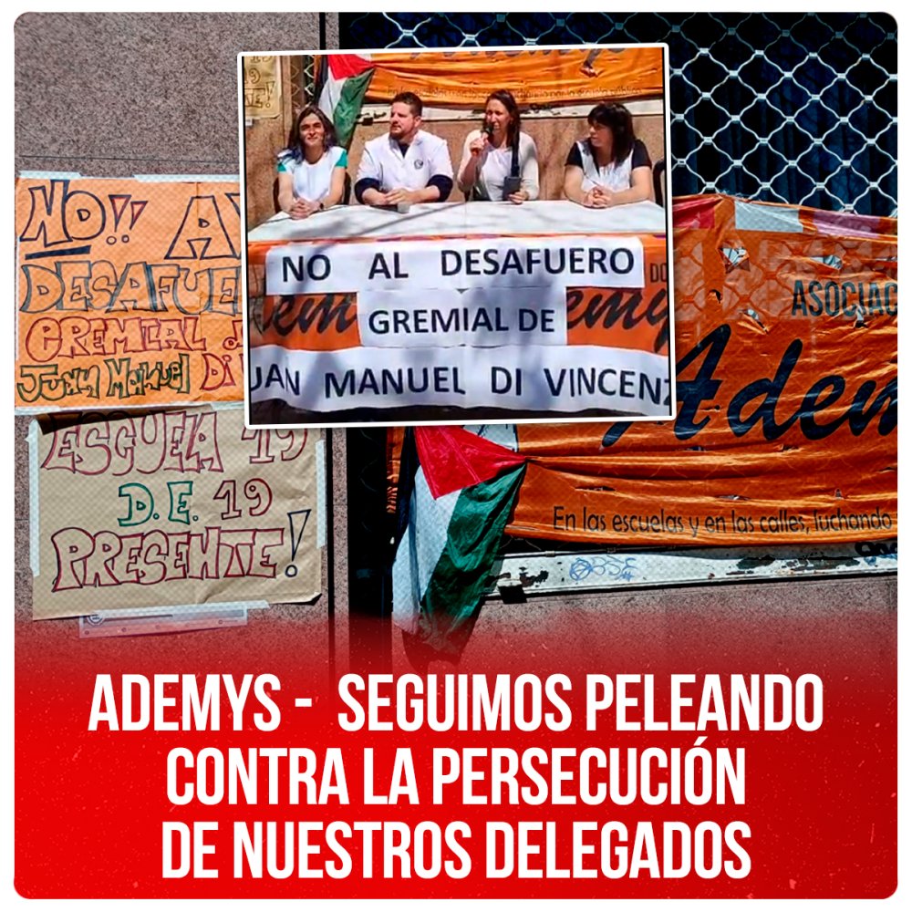 ADEMYS -  Seguimos peleando contra la persecución de nuestros delegados