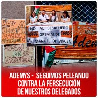 ADEMYS -  Seguimos peleando contra la persecución de nuestros delegados