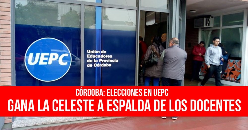 Córdoba: Elecciones en UEPC, Gana la Celeste a espalda de los docentes