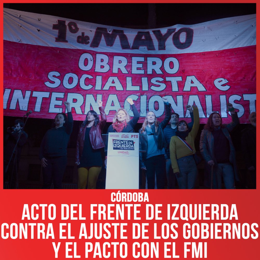 Córdoba / Acto del Frente de Izquierda contra el ajuste de los gobiernos y el pacto con el FMI