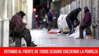 Votando al Frente de Todos seguirá creciendo la pobreza